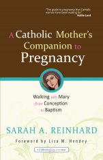 A Catholic Mother’s Companion to Pregnancy